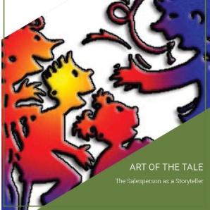 Art of the Tale: To be a Better Salesperson, Become a Better Storyteller art of the tale cover-sq