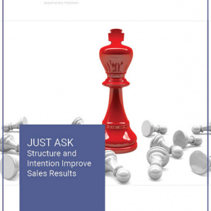Just Ask: Using Structure and Intention to Improve Sales Results just ask cover-sq